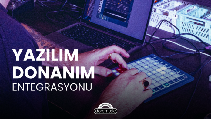doremusic - Dijital Müzik Üretiminde Donanım ve Yazılım Entegrasyonu Hibrit Çalışma Yöntemleri