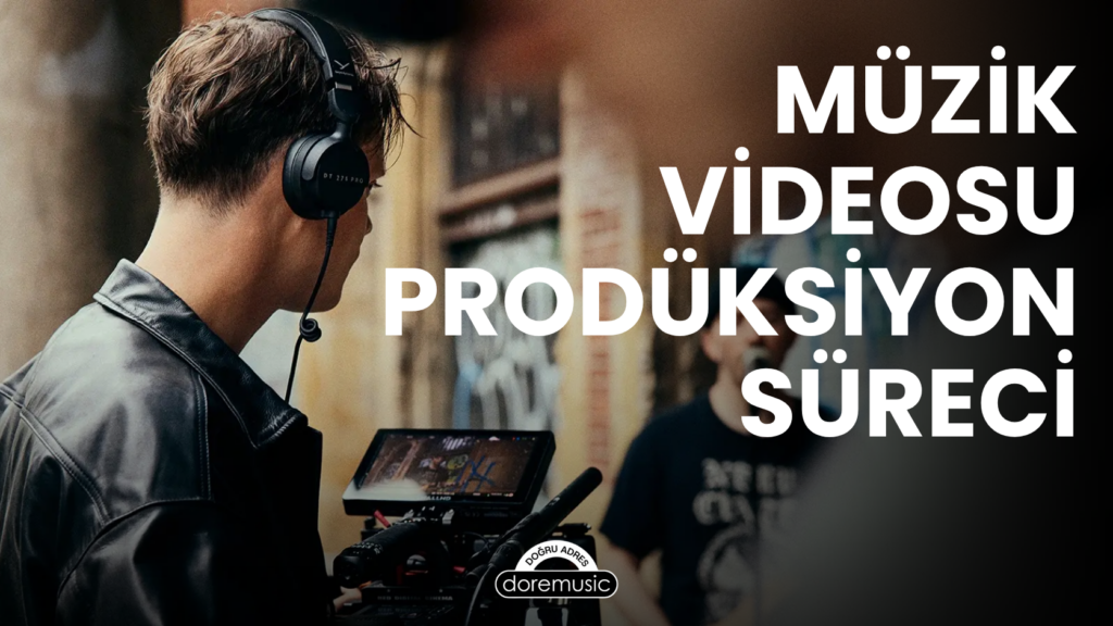 Müzik Videosu Prodüksiyon Süreci: Video Klip Nasıl Çekilir?